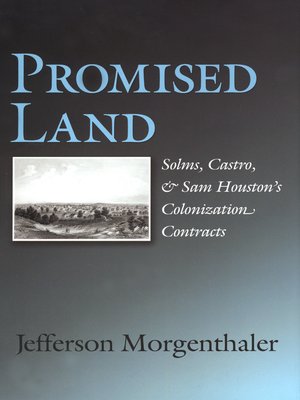 Promised Land Solms Castro And Sam Houstons Colonization Contracts Sam
Rayburn Series On Rural Life Sponsored